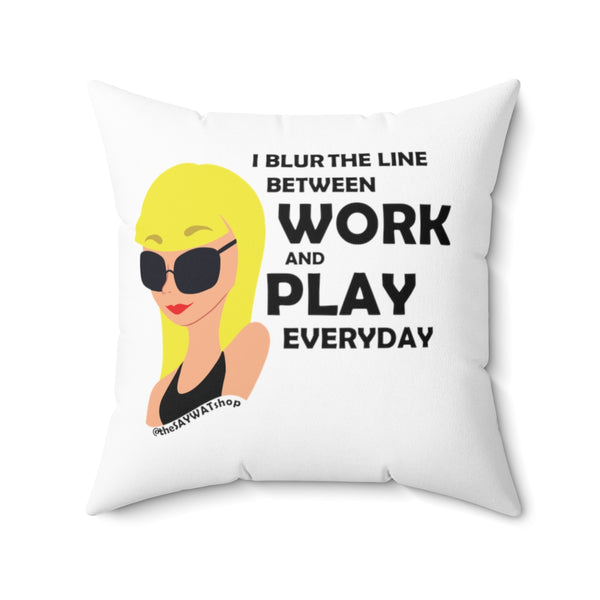I Blur The Lines Between Work & Play - BL - Square Pillow