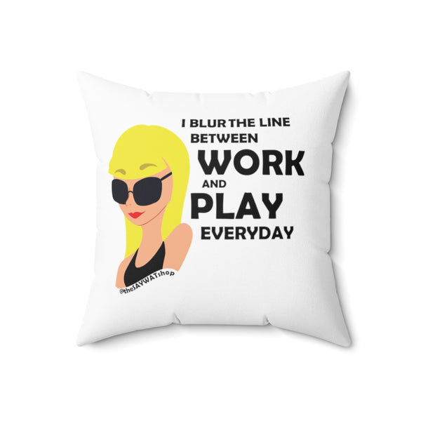 I Blur The Lines Between Work & Play - BL - Square Pillow