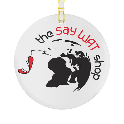 SAY WAT SHOP - Glass Ornament