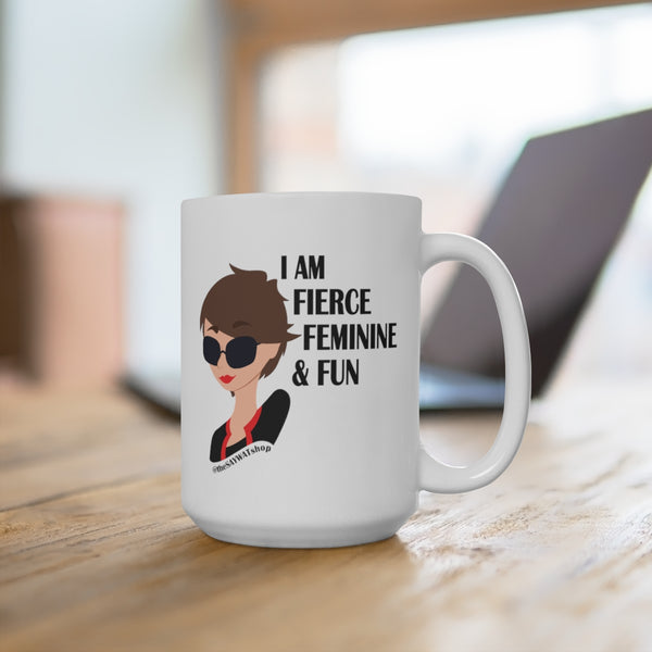 Fierce, Femimine, Fun White Ceramic Mug