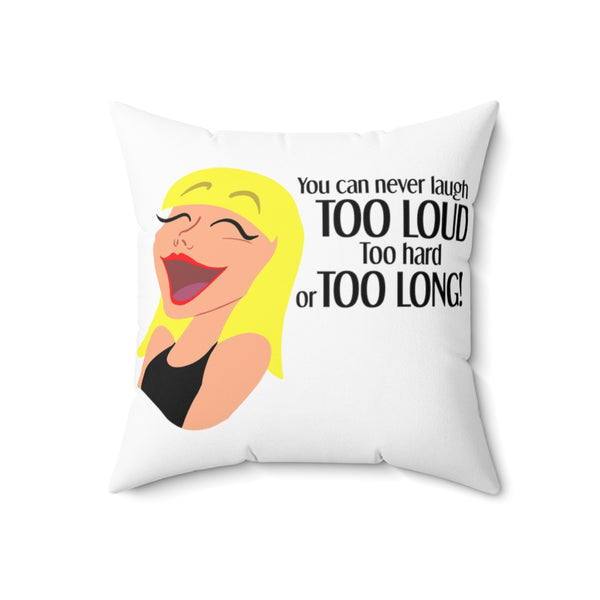 You Can Never Laugh Too Hard - BL - Spun Polyester Square Pillow
