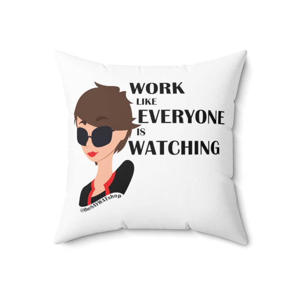 Work Like Everyone is Watching - BR - Square Pillow