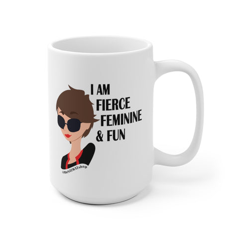 Fierce, Femimine, Fun White Ceramic Mug