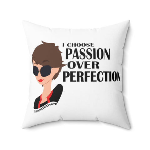 I Choose Passion Over Perfection - BR - Square Pillow