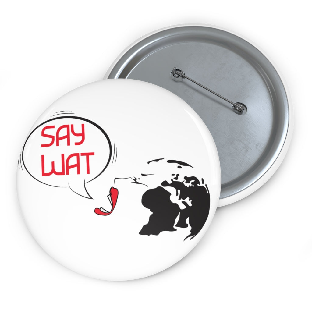 SAY WAT SHOP -B- Custom Pin Buttons