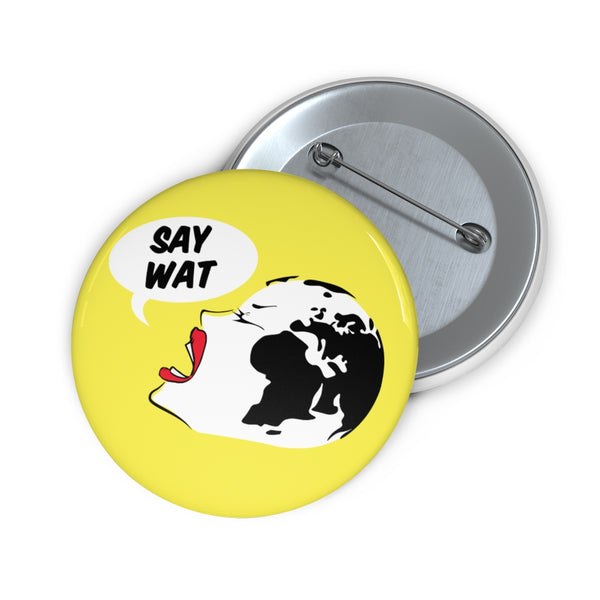 SAY WAT SHOP - B-Y- Custom Pin Buttons