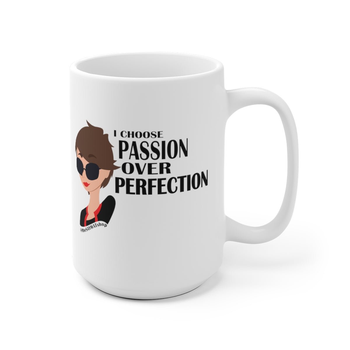 I Choose Passion Over Perfection - BR - White Ceramic Mug
