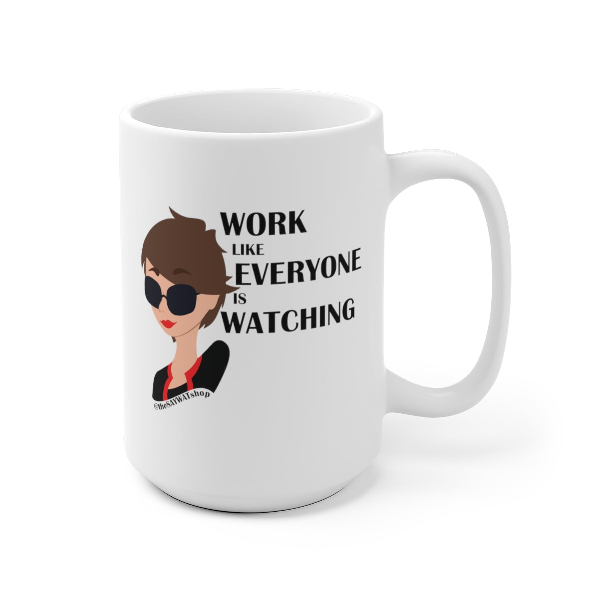 Work Like Everyone is Watching -  BR - White Ceramic Mug