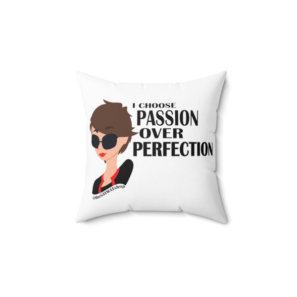 I Choose Passion Over Perfection - BR - Square Pillow
