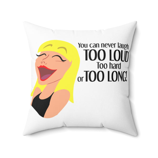 You Can Never Laugh Too Hard - BL - Spun Polyester Square Pillow