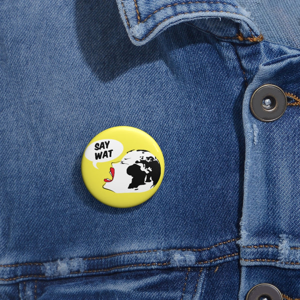 SAY WAT SHOP - B-Y- Custom Pin Buttons