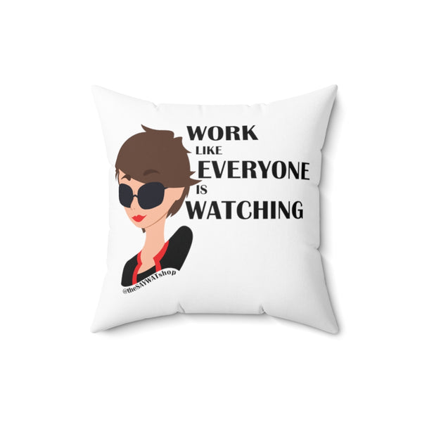 Work Like Everyone is Watching - BR - Square Pillow